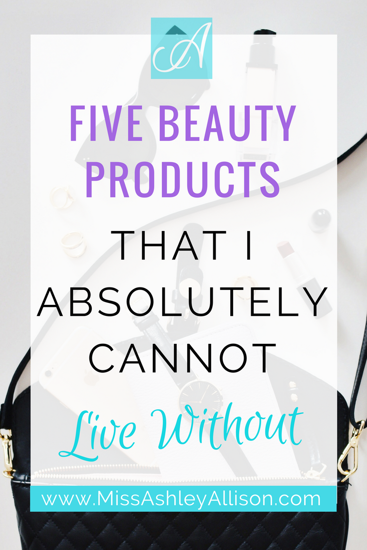 Staple beauty products I cannot live without