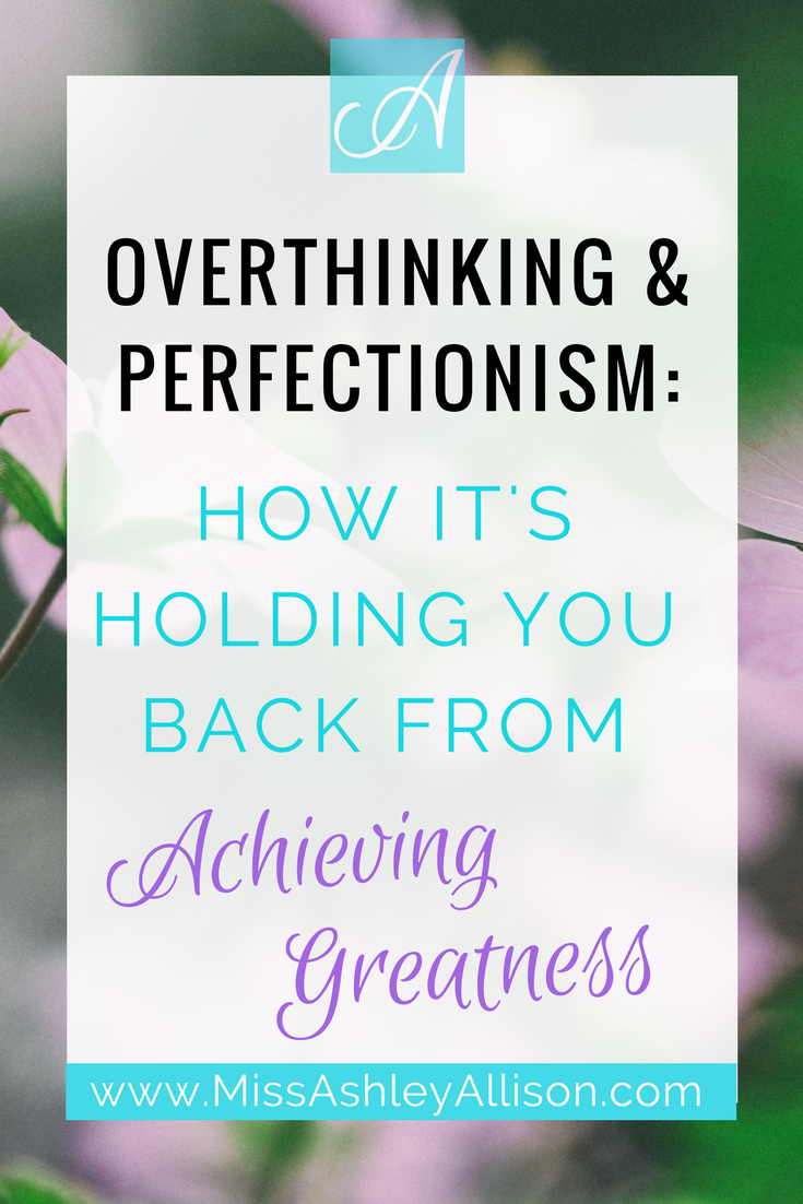 how overthinking and perfectionism is holding you back