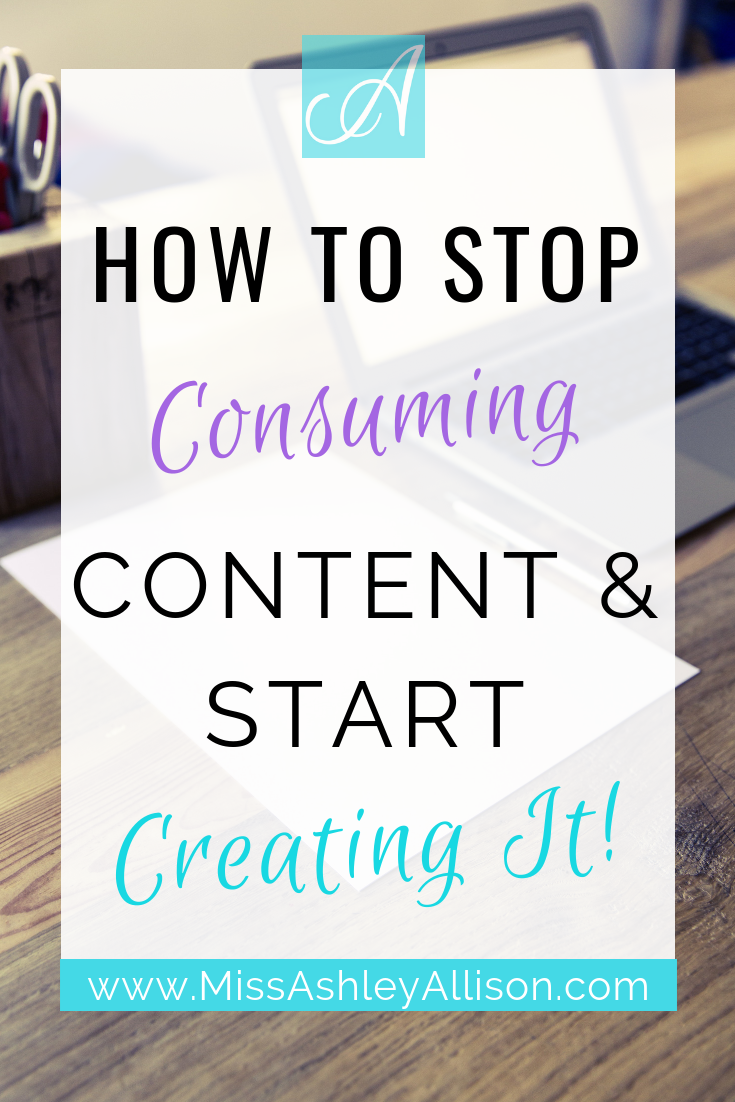how to stop consuming content and start creating it