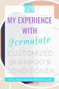 My Experience With Formulate: Customized Shampoo & Conditioner