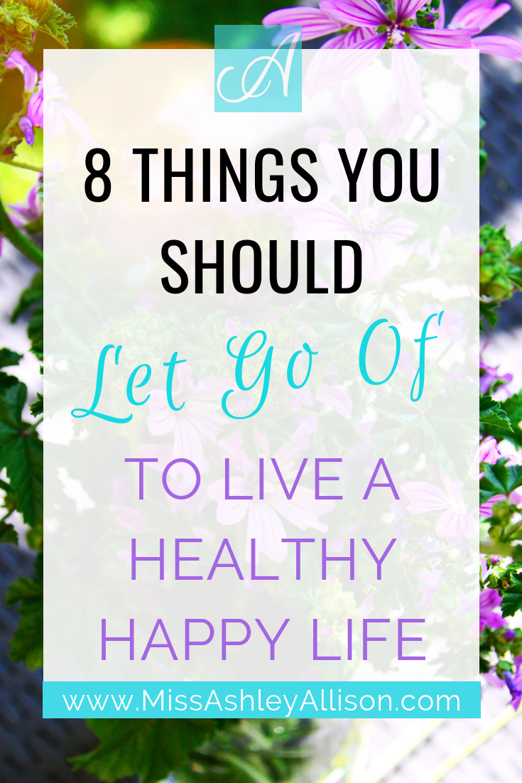 8 things to let go of for a healthy happy life
