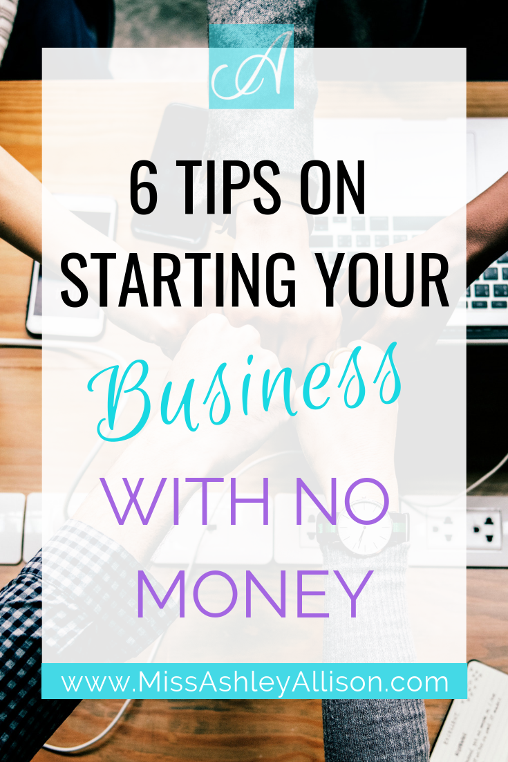 6 Tips for Starting Your Business with No Money
