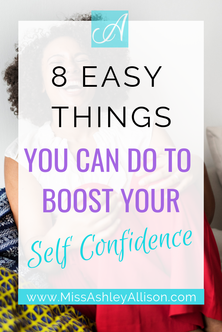 8 Easy Things You Can Do to Boost Your Self Confidence