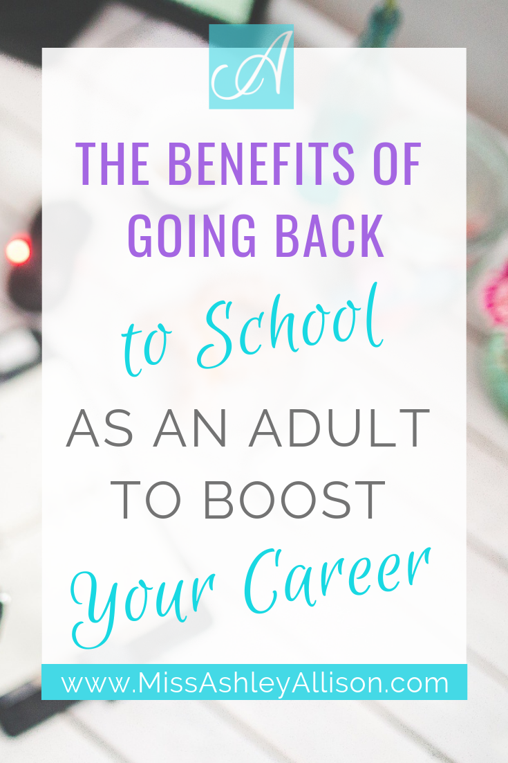 The Benefits of Going Back to School as an Adult to Boost Your Career