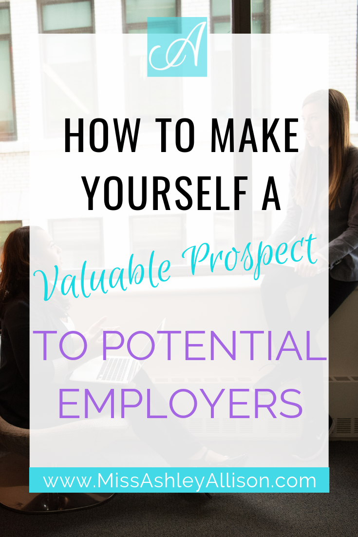 How to Make Yourself a Valuable Prospect to Potential Employers