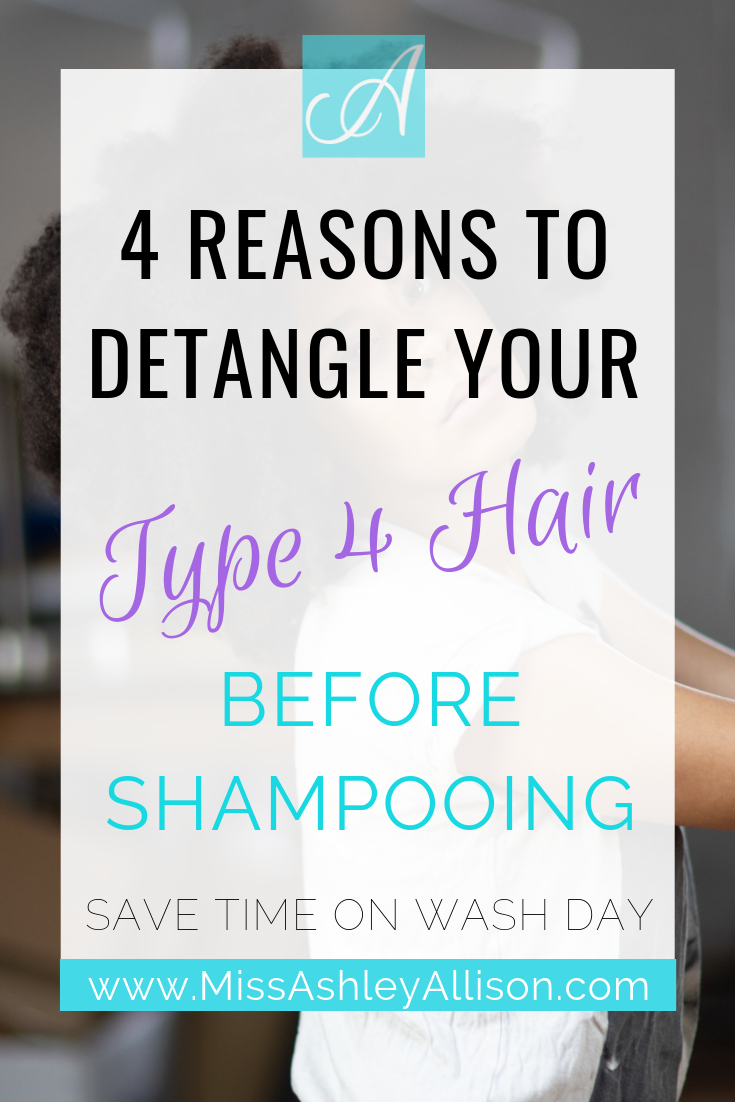 4 Reasons to Detangle Your Type 4 Hair Before Shampooing
