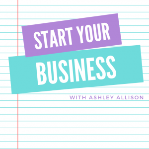 Start Your Business with Ashley Allison