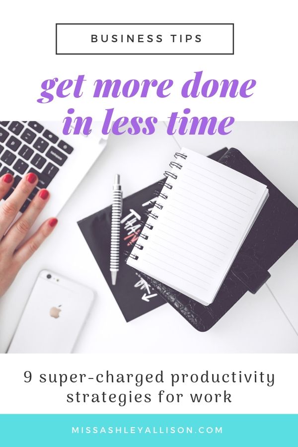 9 Strategies for Getting More Work Done in Less Time