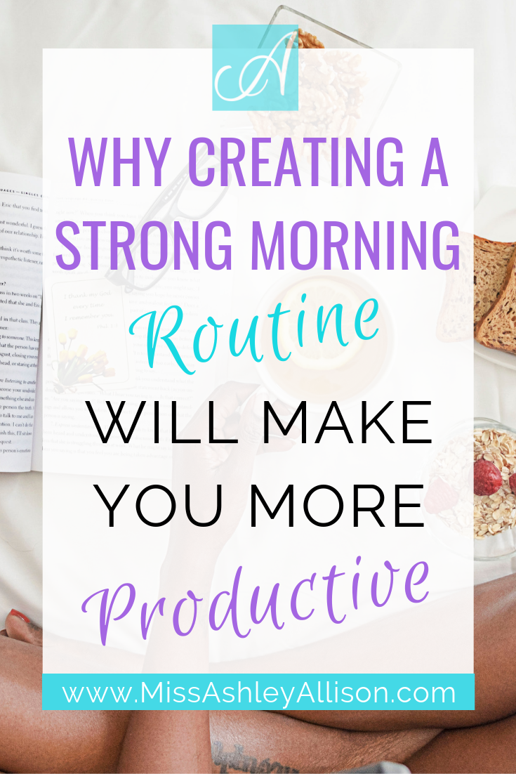Why Creating a Strong Morning Routine Will Make You More Productive