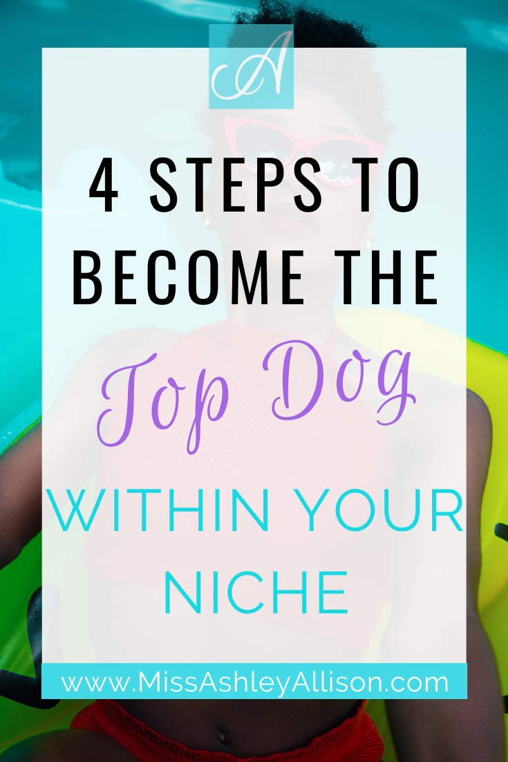 4 Steps to Become the Top Dog Within Your Niche