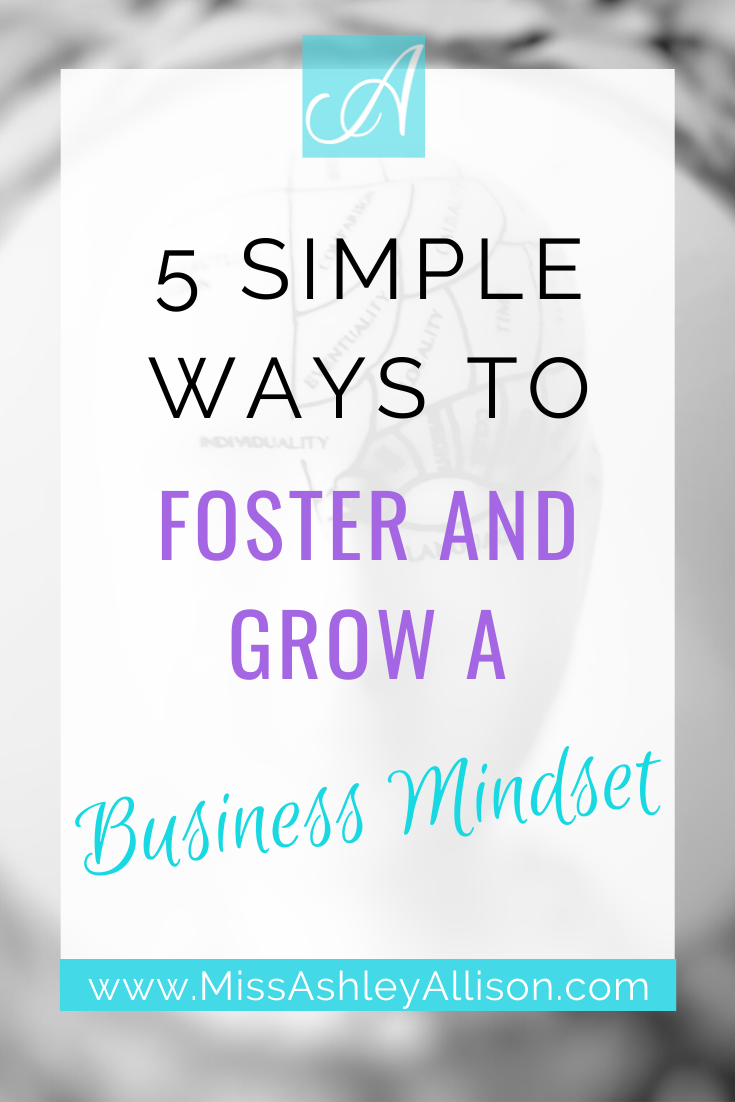 5 Simple Ways to Foster and Grow a Business Mindset